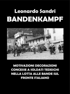 cover image of Bandenkampf. Motivazioni decorazioni concesse a soldati tedeschi nella lotta alle bande sul fronte italiano